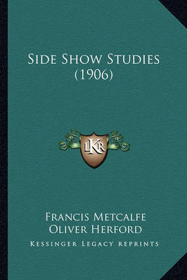 Book cover for Side Show Studies (1906) Side Show Studies (1906)