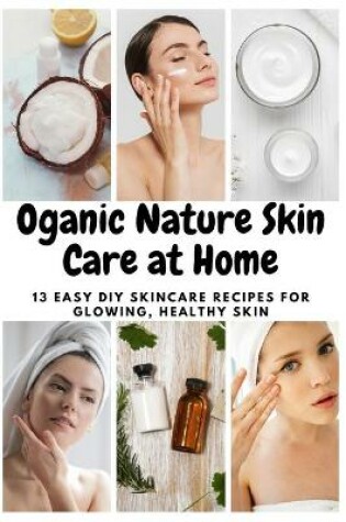 Cover of Oganic Nature Skin Care at Home