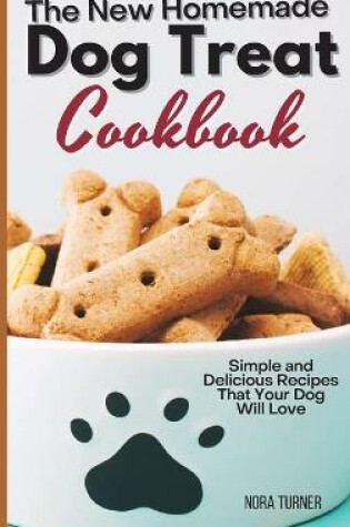 Cover of The New Homemade Dog Treat Cookbook