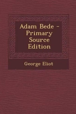 Cover of Adam Bede - Primary Source Edition