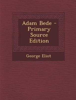 Book cover for Adam Bede - Primary Source Edition