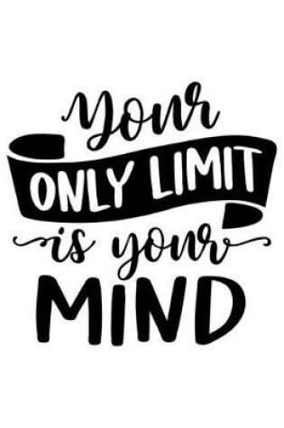 Cover of Your Only Limit Is Your Mind