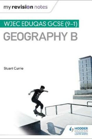 Cover of My Revision Notes: WJEC Eduqas GCSE (9-1) Geography B
