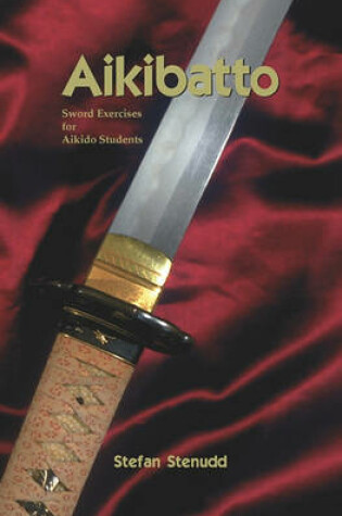 Cover of Aikibatto: Sword Exercises for Aikido Students