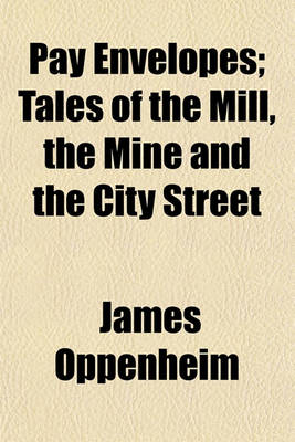 Book cover for Pay Envelopes; Tales of the Mill, the Mine and the City Street