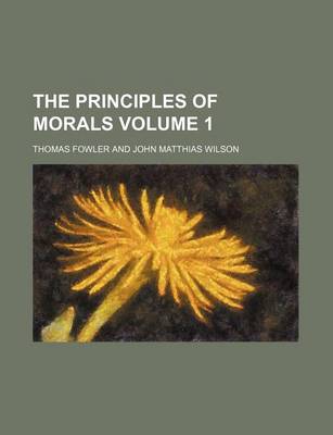 Book cover for The Principles of Morals Volume 1