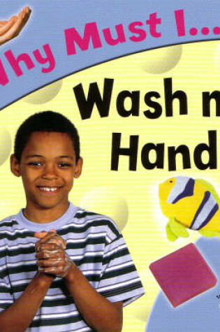 Cover of Why Must I Wash My Hands?