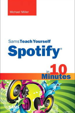 Cover of Sams Teach Yourself Spotify in 10 Minutes