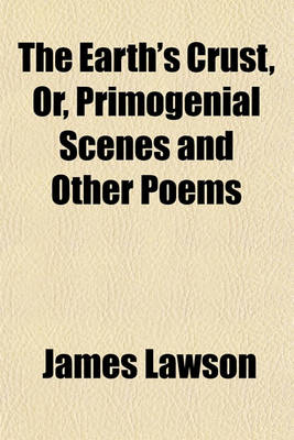 Book cover for The Earth's Crust, Or, Primogenial Scenes and Other Poems