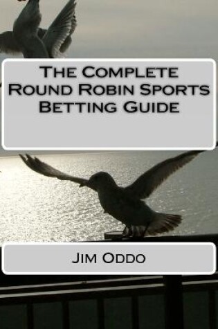 Cover of The Complete Round Robin Sports Betting Guide