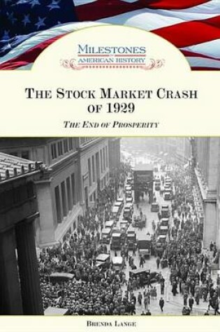 Cover of Stock Market Crash of 1929, The: The End of Prosperity. Milestones in American History.