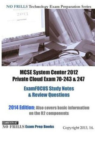 Cover of MCSE System Center 2012 Private Cloud Exam 70-243 & 247 ExamFOCUS Study Notes & Review Questions