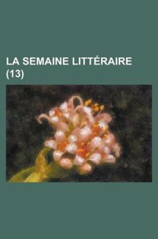 Cover of La Semaine Litteraire (13)