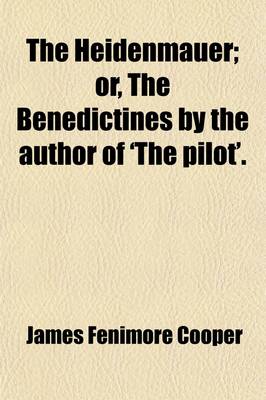 Book cover for The Heidenmauer; Or, the Benedictines by the Author of 'The Pilot'.