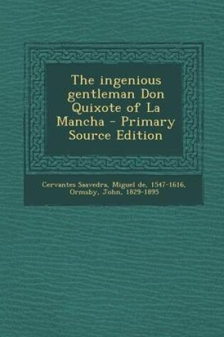 Cover of The Ingenious Gentleman Don Quixote of La Mancha - Primary Source Edition