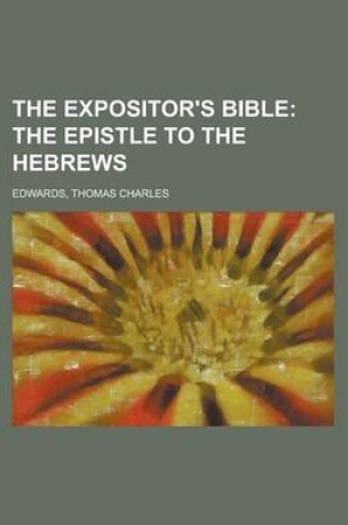 Cover of The Expositor's Bible; The Epistle to the Hebrews