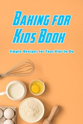 Book cover for Baking for Kids Book