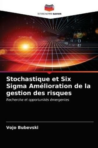 Cover of Stochastique et Six Sigma Amélioration de la gestion des risques