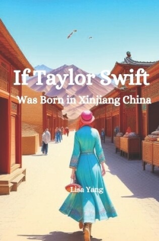 Cover of If Taylor Swift Was Born in Xinjiang China?