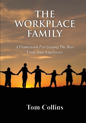Book cover for The Workplace Family: A Framework for Getting the Best From Your Employees