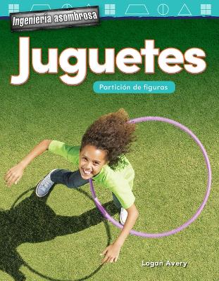 Book cover for Ingenier a asombrosa: Juguetes: Partici n de figuras (Engineering Marvels: Toys: Partitioning Shapes)