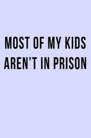 Cover of Most of My Kids Aren't in Prison