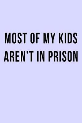 Book cover for Most of My Kids Aren't in Prison