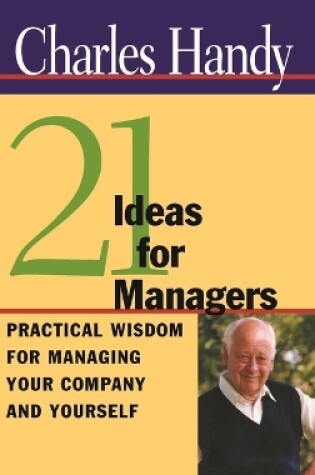 Cover of 21 Ideas for Managers – Practical Wisdom for Managing your Company and Yourself