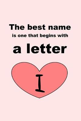 Book cover for The best name is one that begins with a letter I