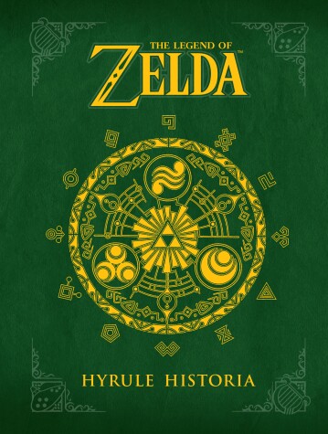 Legend of Zelda, The: Hyrule Historia by Shigeru Miyamoto