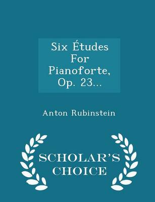 Book cover for Six Etudes for Pianoforte, Op. 23... - Scholar's Choice Edition