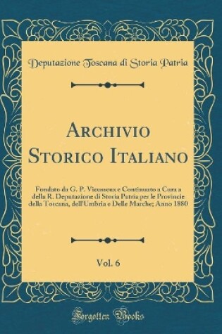 Cover of Archivio Storico Italiano, Vol. 6