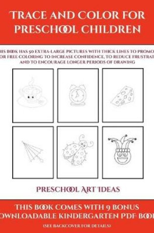 Cover of Preschool Art Ideas (Trace and Color for preschool children)