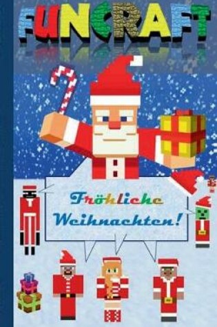 Cover of Funcraft - Fröhliche Weihnachten an alle Minecraft Fans! (inoffizielles Notizbuch)