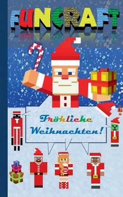 Book cover for Funcraft - Fröhliche Weihnachten an alle Minecraft Fans! (inoffizielles Notizbuch)