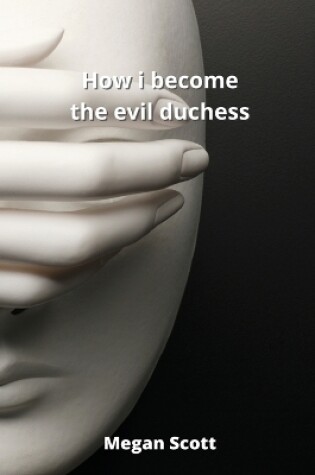 Cover of how i become the evil duchess