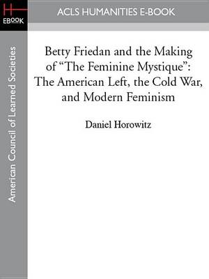 Book cover for Betty Friedan and the Making of "The Feminine Mystique"