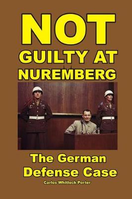 Book cover for Not Guilty at Nuremberg: The German Defense Case