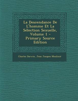 Book cover for La Descendance de L'Homme Et La Selection Sexuelle, Volume 1 - Primary Source Edition