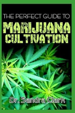 Cover of The perfect guide to Marijuana Cultivation