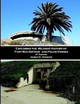 Book cover for Exploring the Military History of Fort Macarthur and Palos Verdes 2nd Ed.