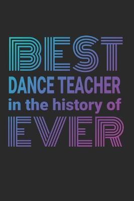 Book cover for Best Dance Teacher In The History Of Ever