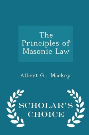Cover of The Principles of Masonic Law - Scholar's Choice Edition