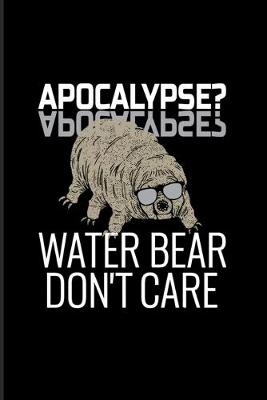 Book cover for Apocalypse Water Bear Don't Care