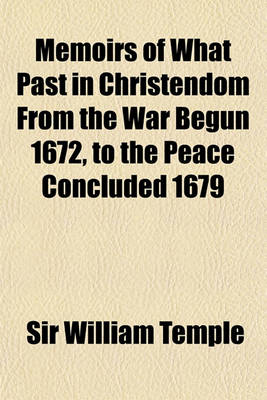 Book cover for Memoirs of What Past in Christendom from the War Begun 1672, to the Peace Concluded 1679