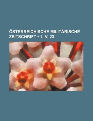 Book cover for Osterreichische Militarische Zeitschrift (1; V. 23)