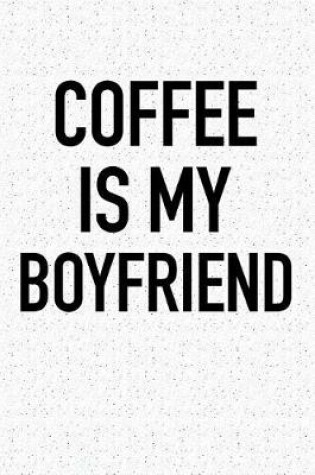 Cover of Coffee Is My Boyfriend