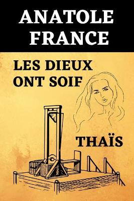 Book cover for Anatole France Les dieux ont soif & Thaïs