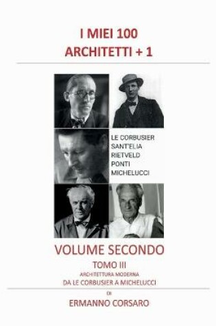 Cover of I Miei 100 Architetti + 1 - Volume Secondo - Tomo III