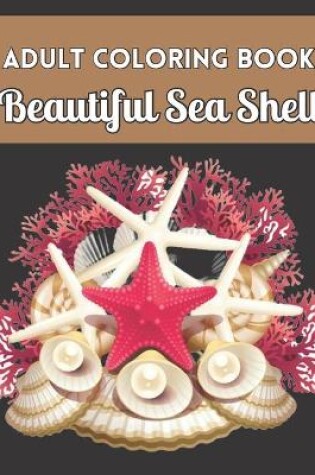 Cover of Adult Coloring Book Beautiful Sea Shell